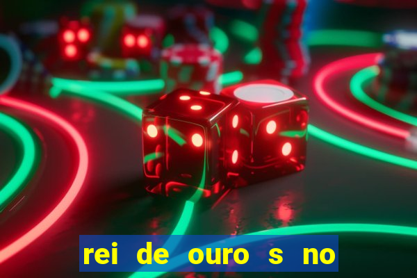 rei de ouro s no rei de ouros no amor