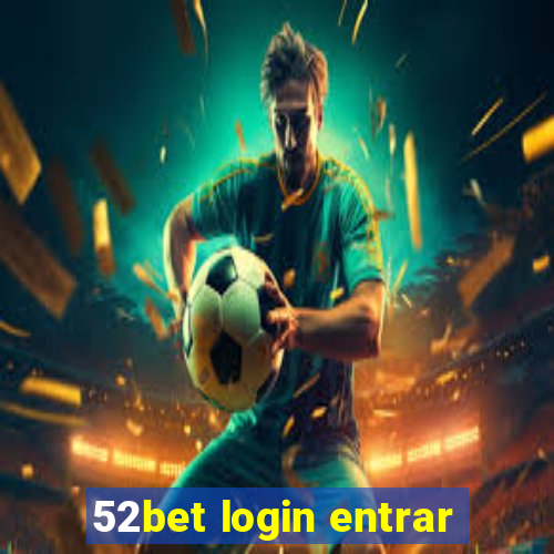 52bet login entrar