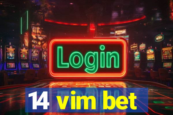 14 vim bet