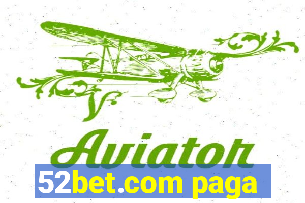 52bet.com paga