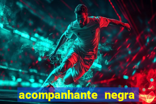 acompanhante negra sao paulo