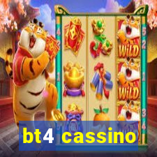 bt4 cassino