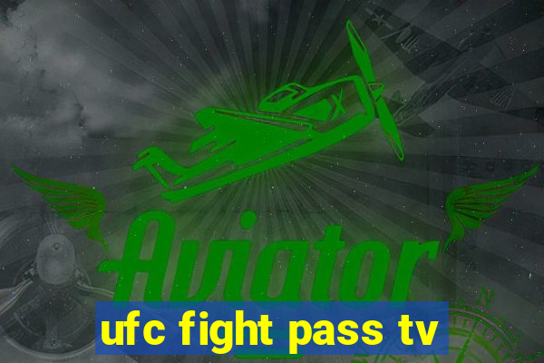 ufc fight pass tv