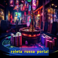 roleta russa portal do zacarias