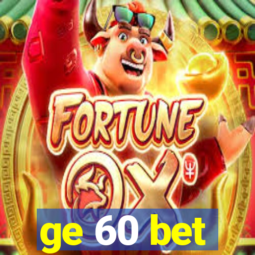 ge 60 bet