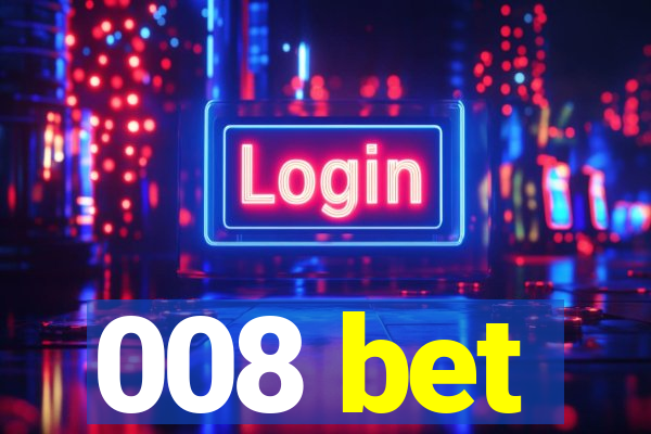 008 bet