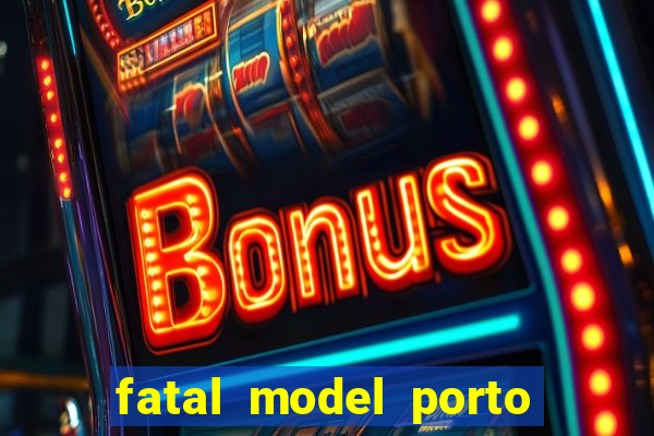 fatal model porto alegre do norte