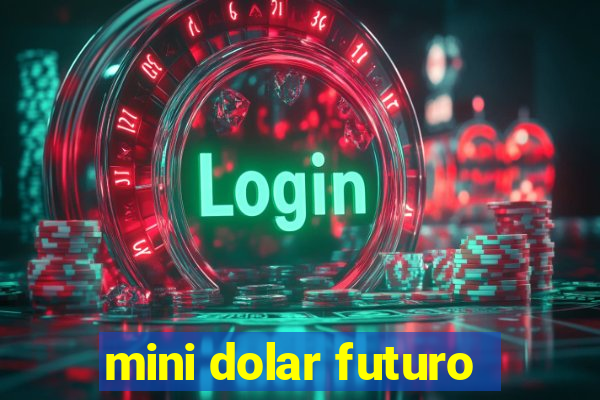 mini dolar futuro