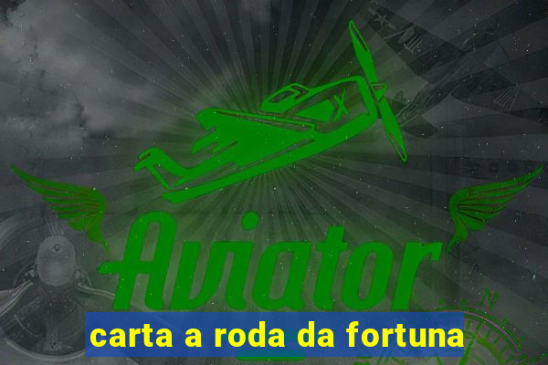 carta a roda da fortuna