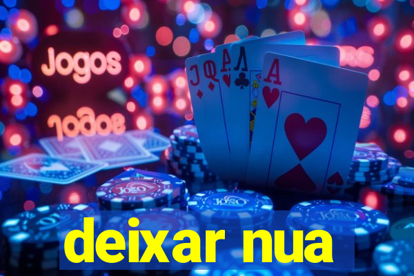 deixar nua