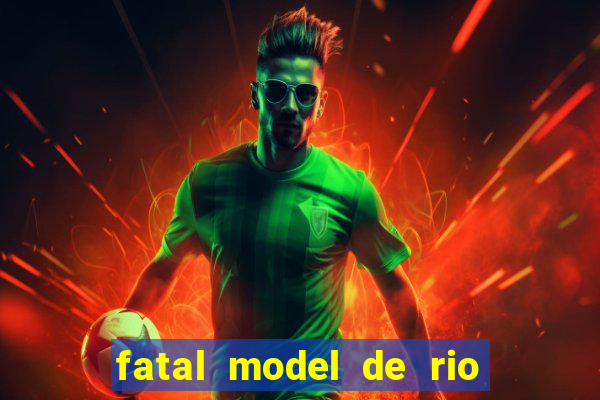 fatal model de rio claro sp