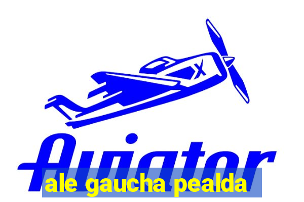 ale gaucha pealda