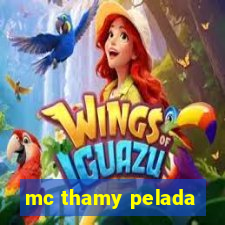 mc thamy pelada