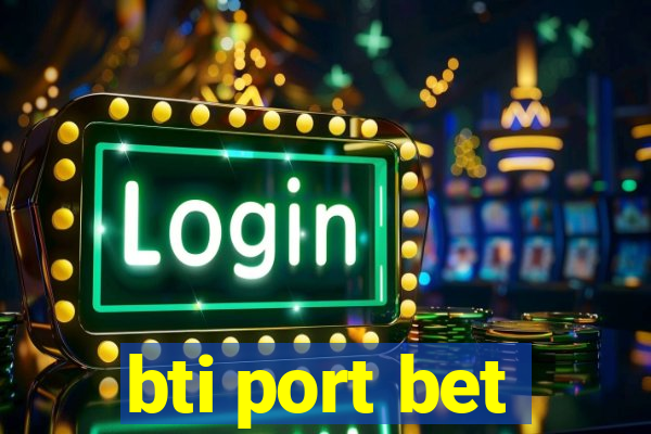 bti port bet