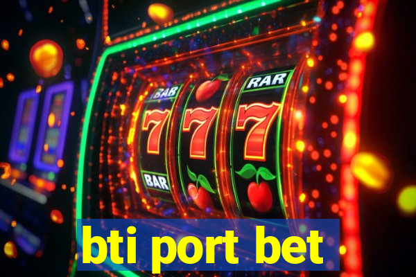 bti port bet