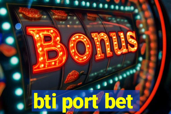 bti port bet