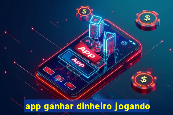 app ganhar dinheiro jogando