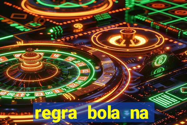 regra bola na trave betano