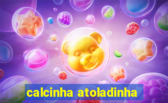 calcinha atoladinha