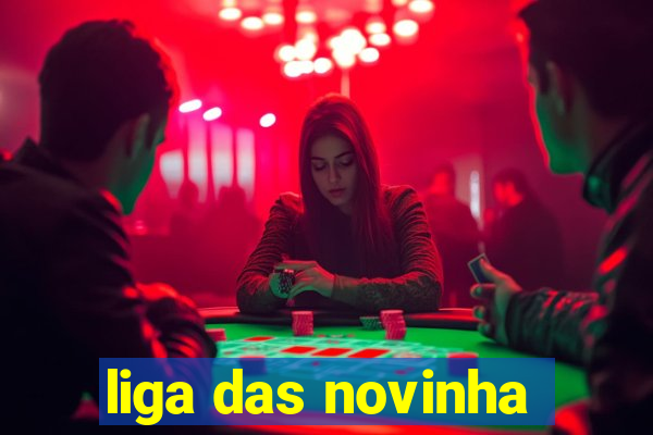 liga das novinha