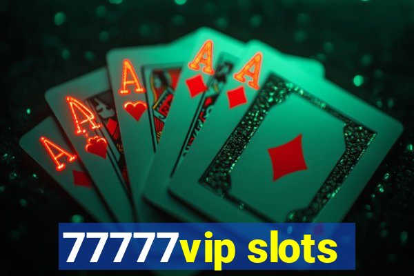 77777vip slots