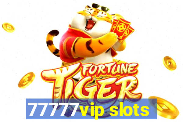 77777vip slots