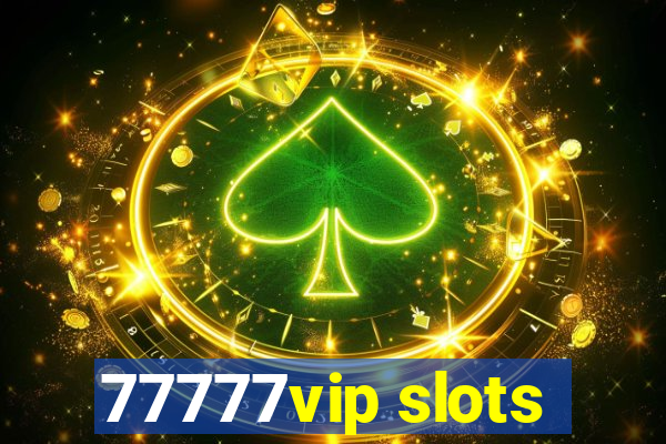 77777vip slots