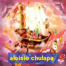 aloisio chulapa