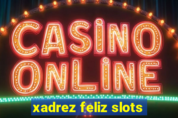 xadrez feliz slots