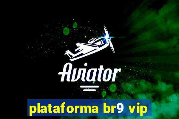 plataforma br9 vip