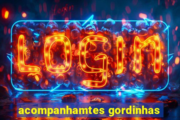 acompanhamtes gordinhas