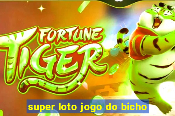 super loto jogo do bicho