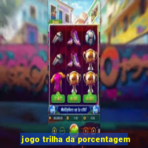 jogo trilha da porcentagem