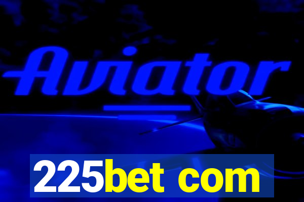 225bet com