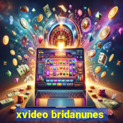 xvideo bridanunes