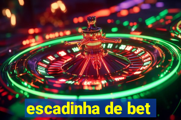 escadinha de bet