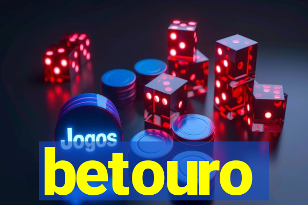 betouro