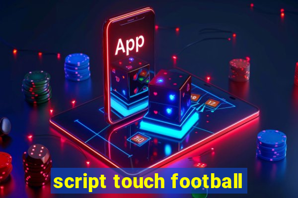 script touch football