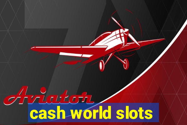 cash world slots