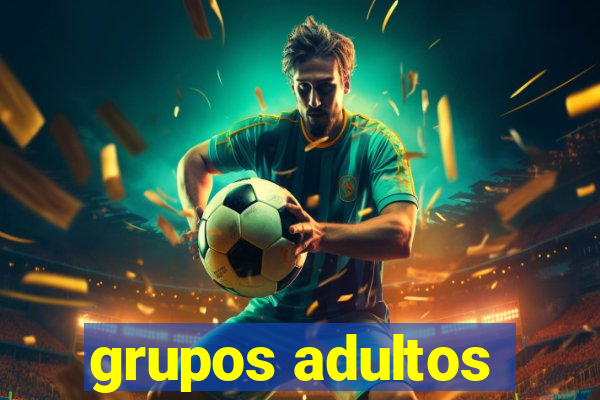 grupos adultos