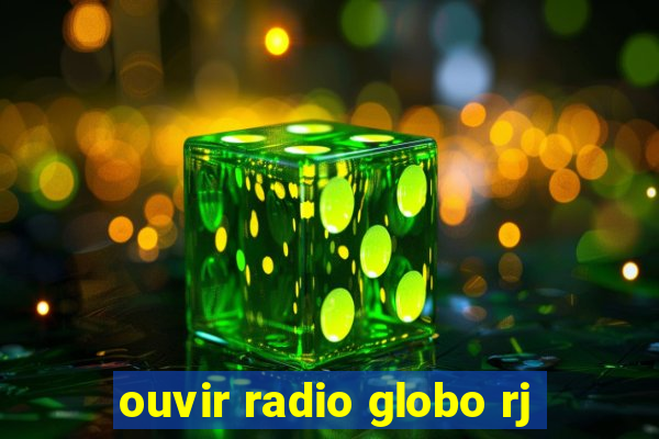 ouvir radio globo rj