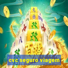 cvc seguro viagem