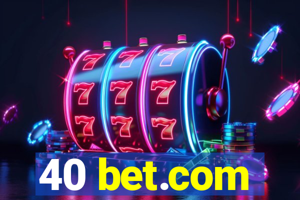 40 bet.com