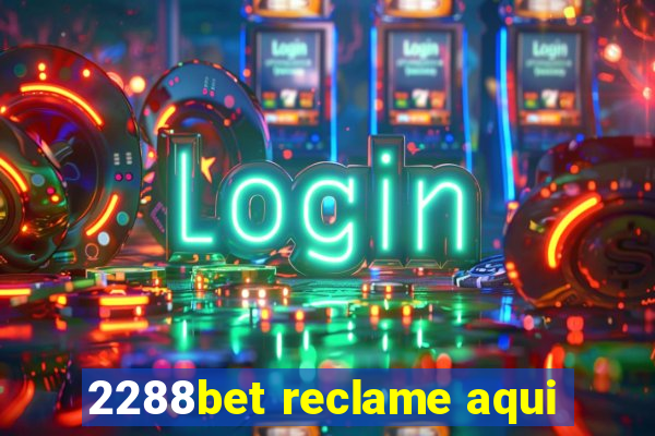 2288bet reclame aqui