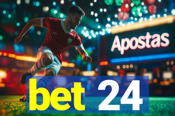 bet 24