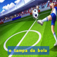 o tampa da bola ao vivo