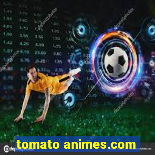 tomato animes.com