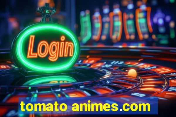 tomato animes.com