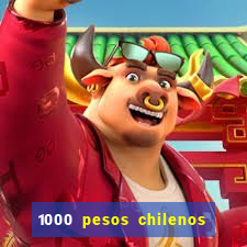 1000 pesos chilenos em reais