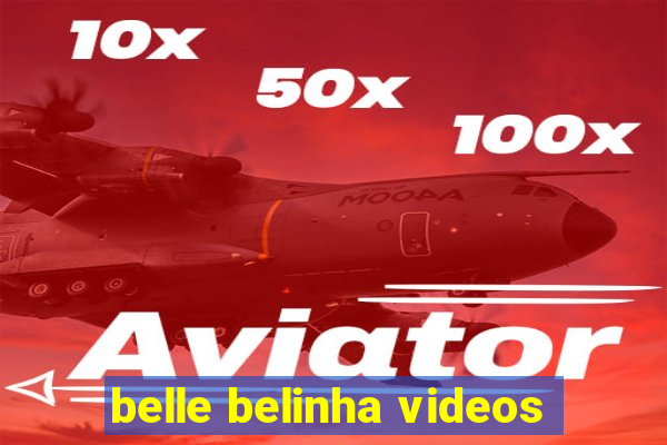 belle belinha videos